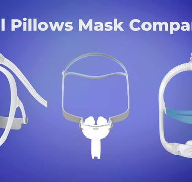 How to Pick the Best CPAP Nasal Pillow Mask: ResMed P10 vs DreamWear vs ResMed P30i