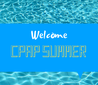 CPAP Summer Is Here!