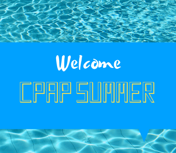 CPAP Summer Is Here!
