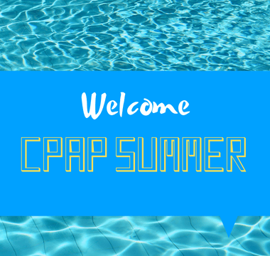 CPAP Summer Is Here!